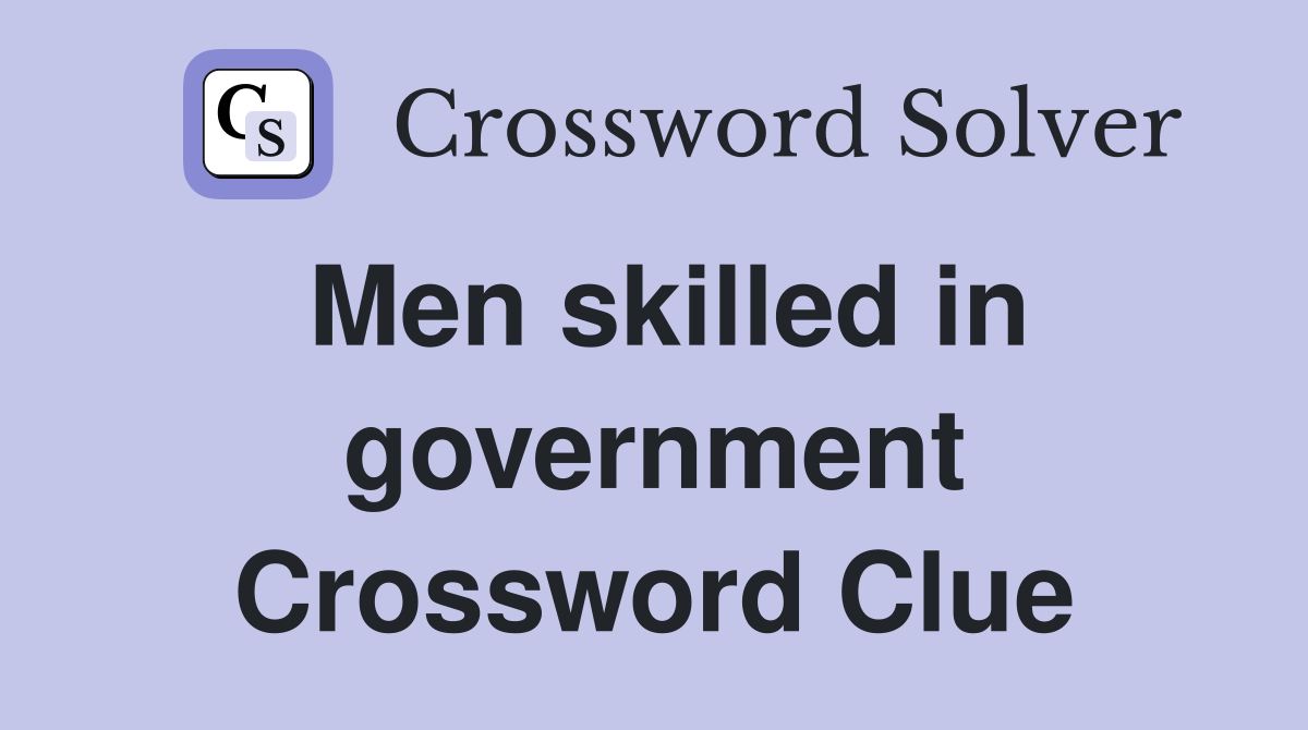Men skilled in government Crossword Clue