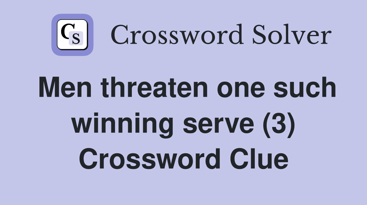 Men threaten one such winning serve (3) Crossword Clue