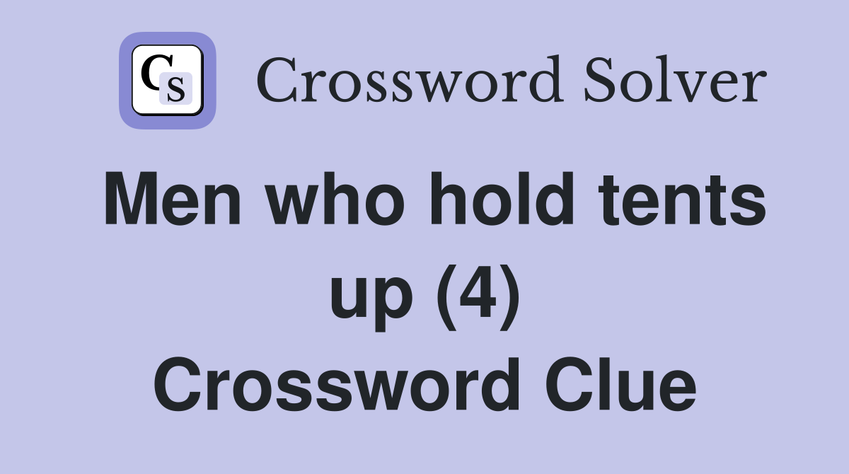 Men who hold tents up (4) Crossword Clue