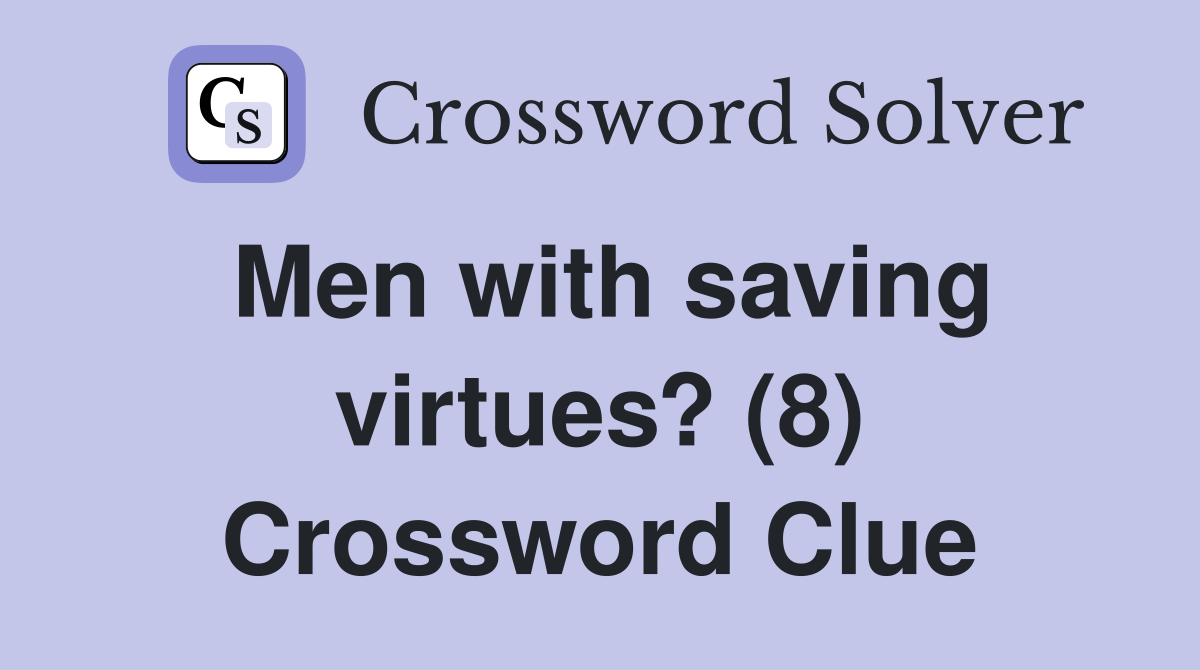 Men with saving virtues? (8) Crossword Clue
