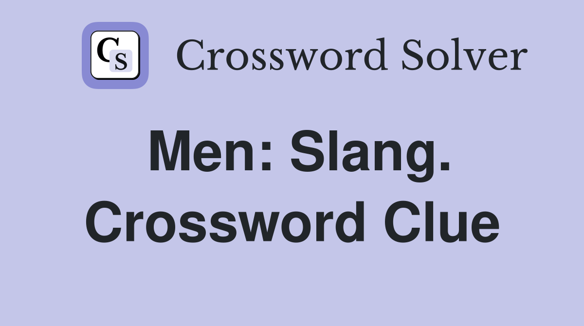 Men: Slang. Crossword Clue