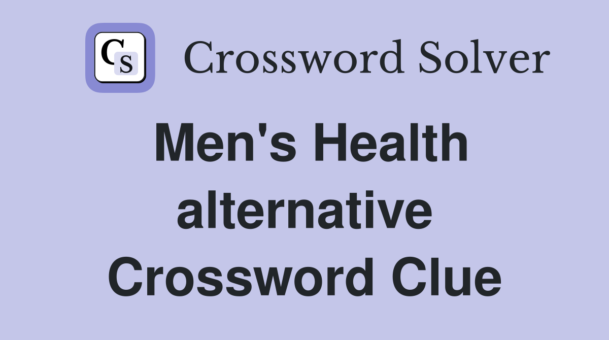 Men's Health alternative Crossword Clue