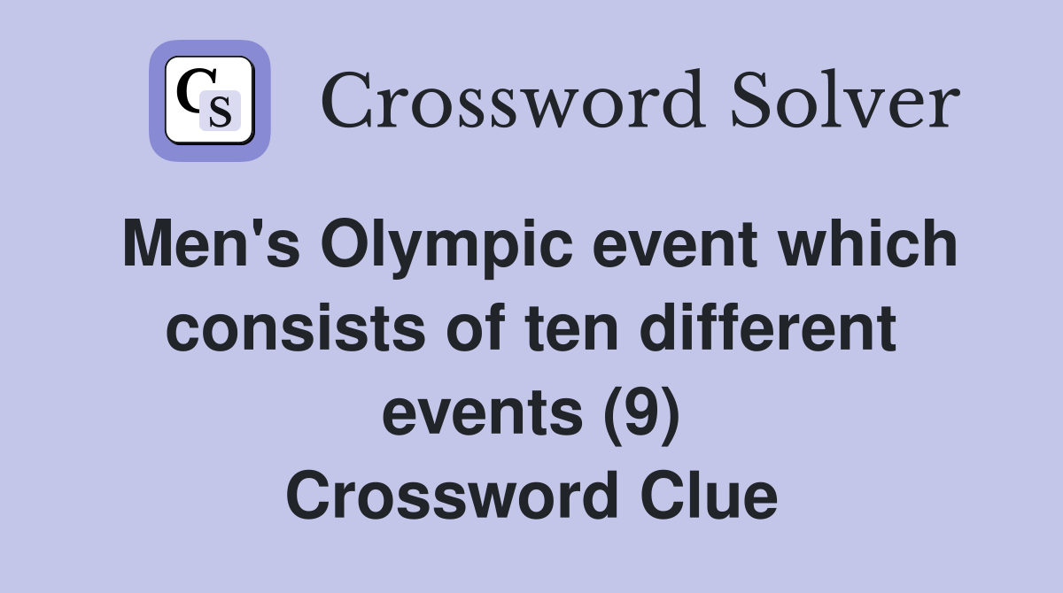 Men's Olympic event which consists of ten different events (9) Crossword Clue