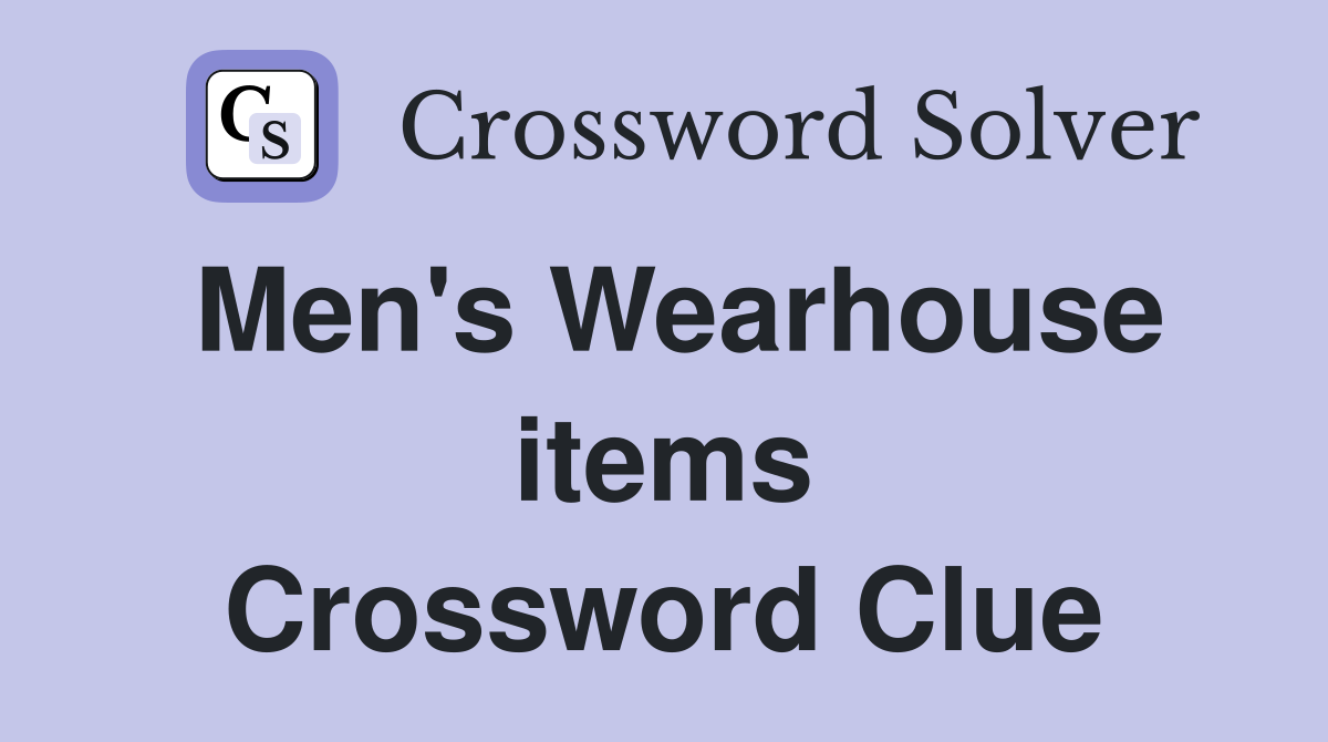Men's Wearhouse items Crossword Clue