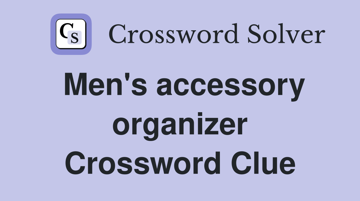Men's accessory organizer Crossword Clue