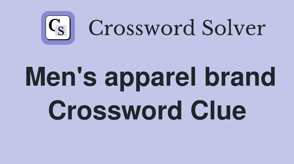 Men's apparel brand Crossword Clue