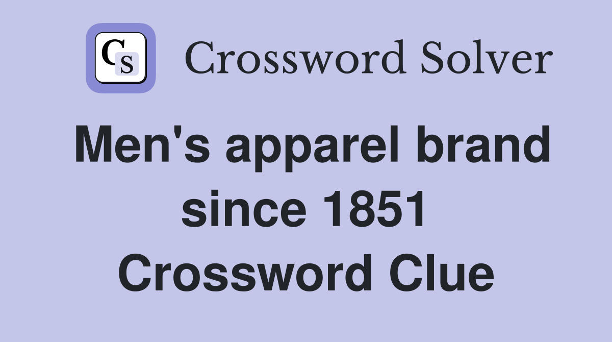 Men's apparel brand since 1851 Crossword Clue