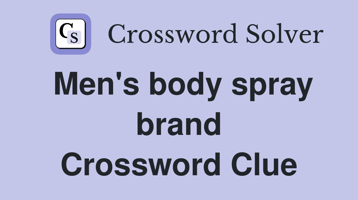 Men's body spray brand Crossword Clue