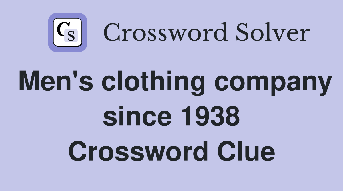 Men's clothing company since 1938 Crossword Clue