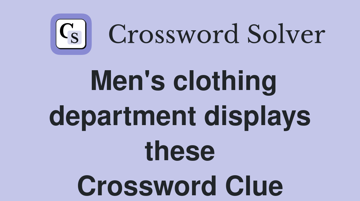 Men's clothing department displays these Crossword Clue