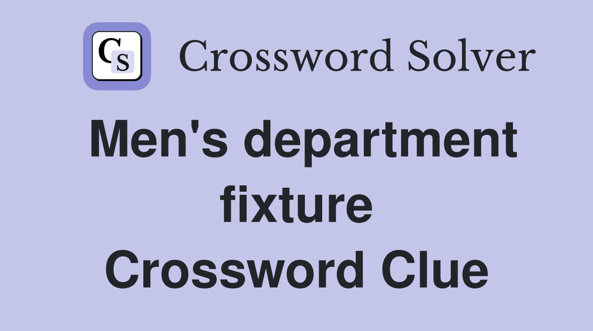 Men's department fixture Crossword Clue