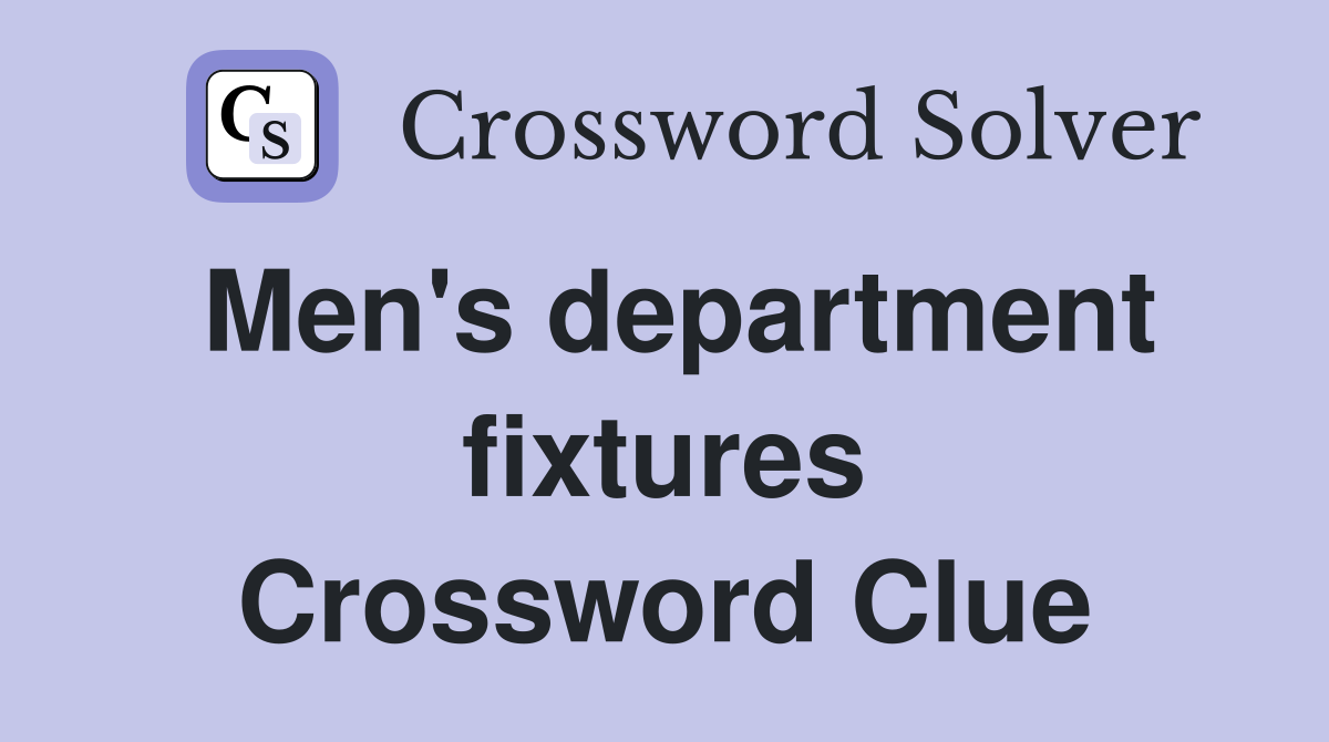 Men's department fixtures Crossword Clue