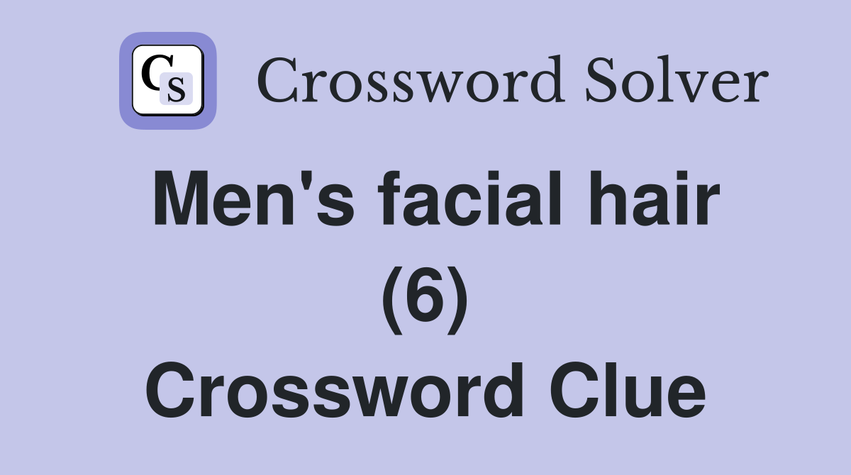 Men's facial hair (6) Crossword Clue