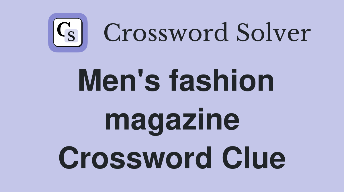 Men's fashion magazine Crossword Clue