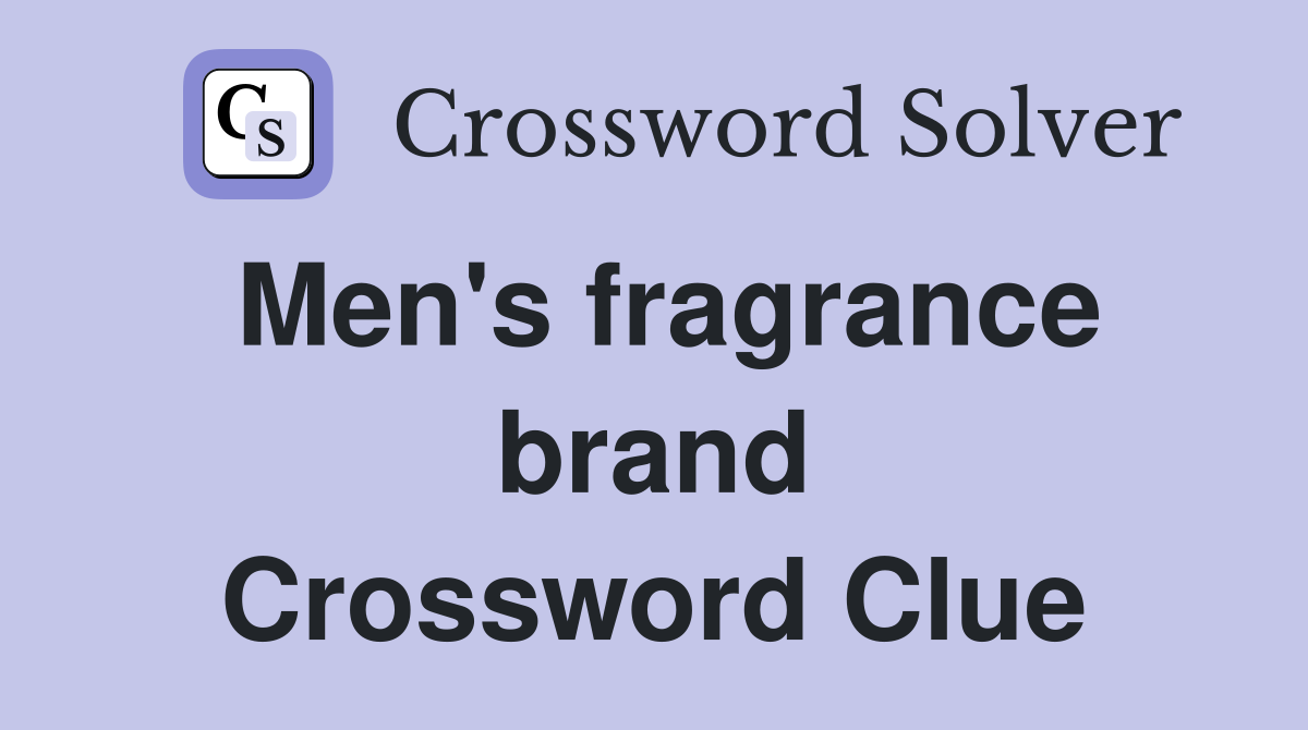 Men's fragrance brand Crossword Clue