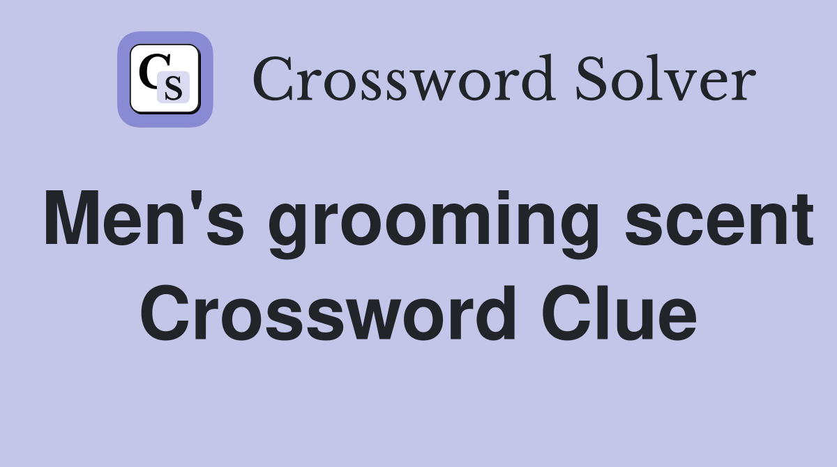 Men's grooming scent Crossword Clue
