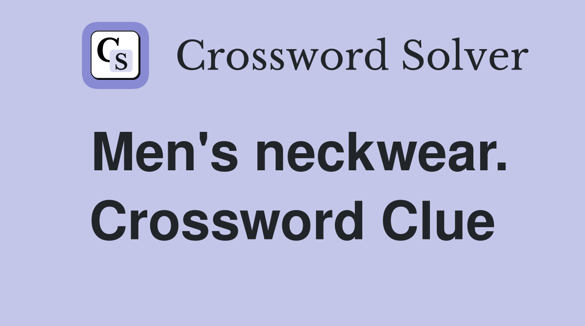 Men's neckwear. Crossword Clue