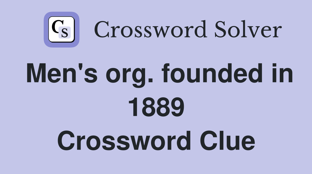 Men's org. founded in 1889 Crossword Clue