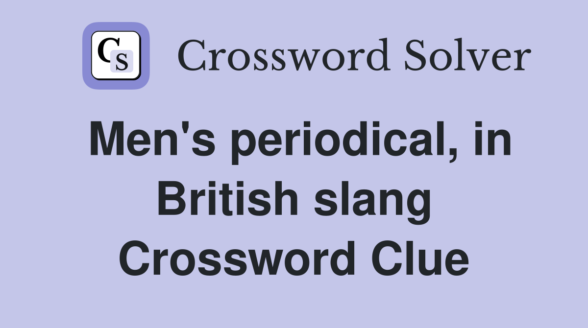 Men's periodical, in British slang Crossword Clue