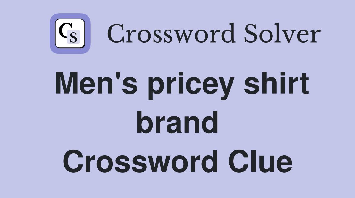 Men's pricey shirt brand Crossword Clue