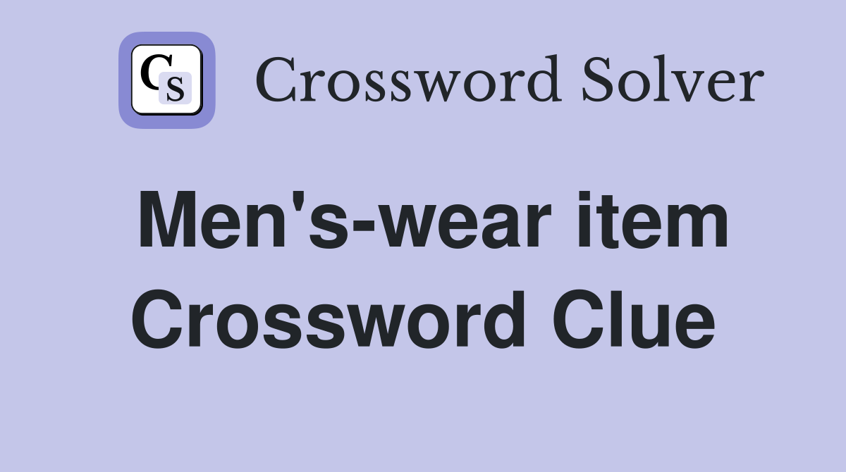 Men's-wear item Crossword Clue