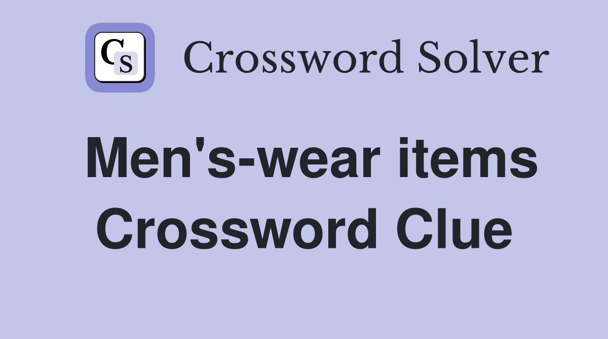 Men's-wear items Crossword Clue