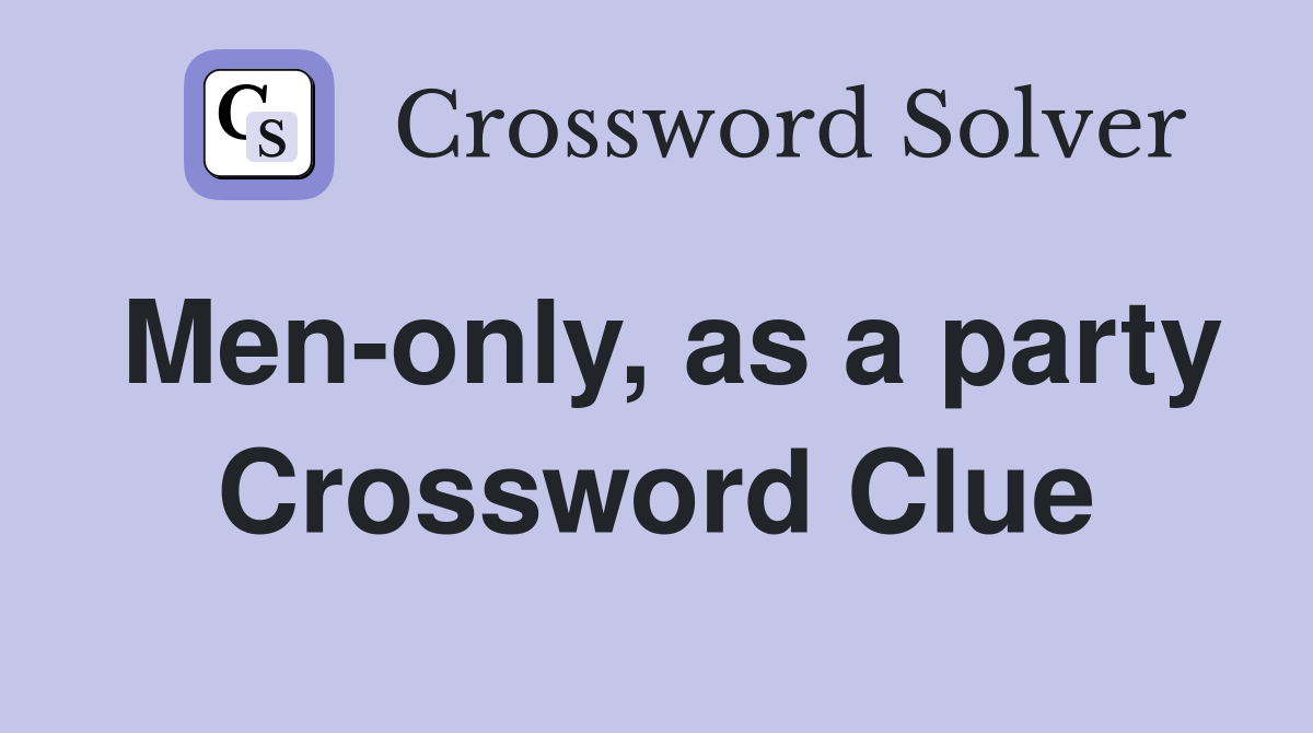 Men-only, as a party Crossword Clue