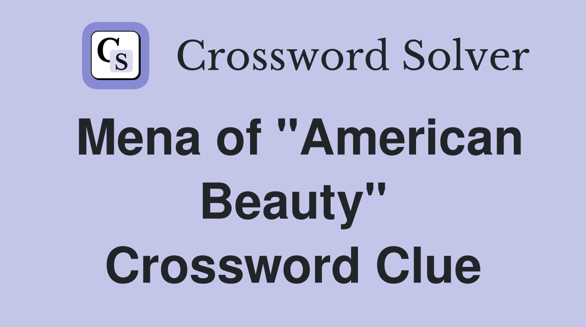 Mena of "American Beauty" Crossword Clue