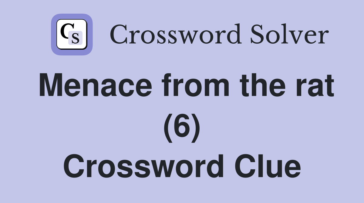 Menace from the rat (6) Crossword Clue