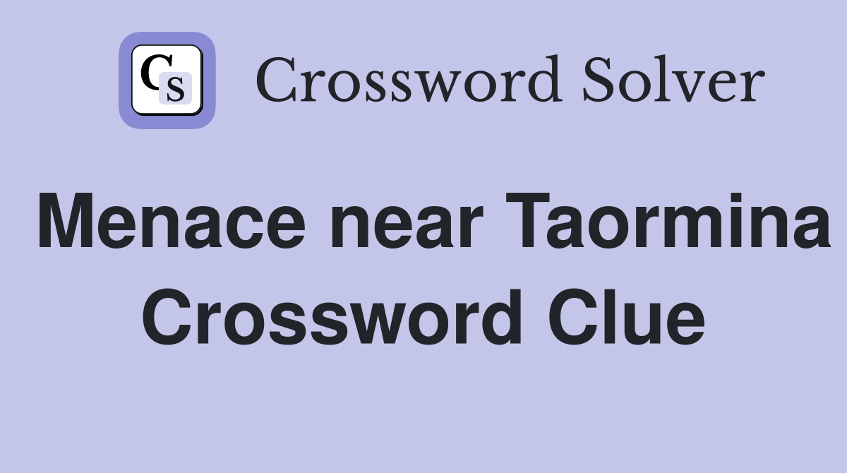 Menace near Taormina Crossword Clue
