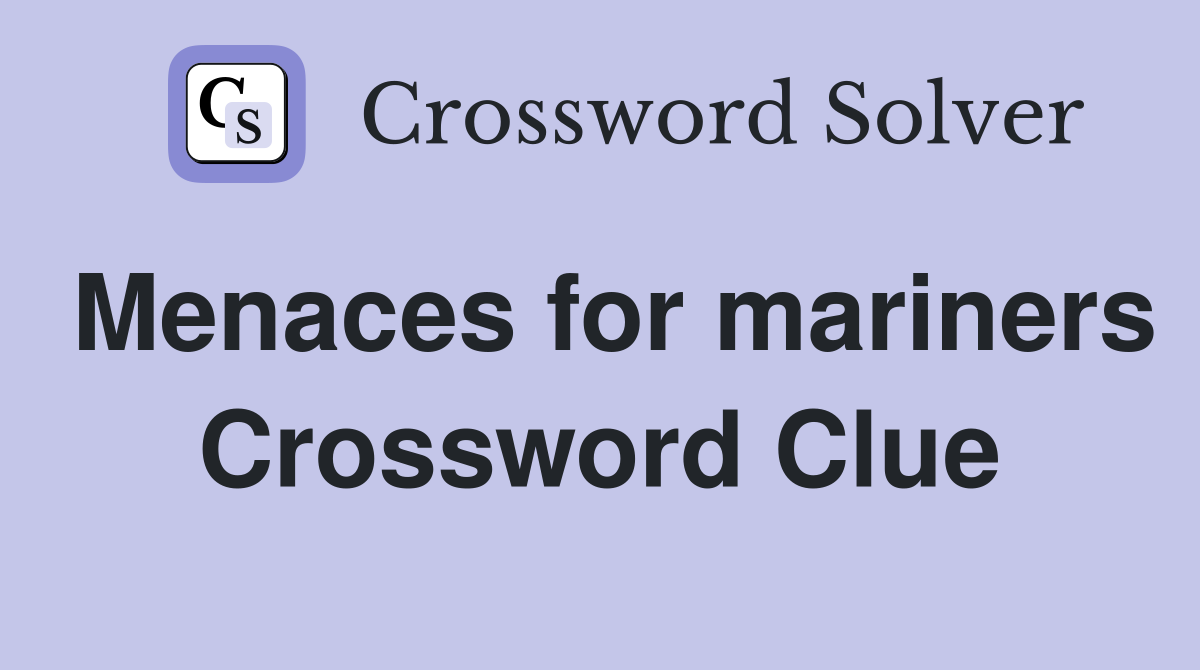 Menaces for mariners Crossword Clue