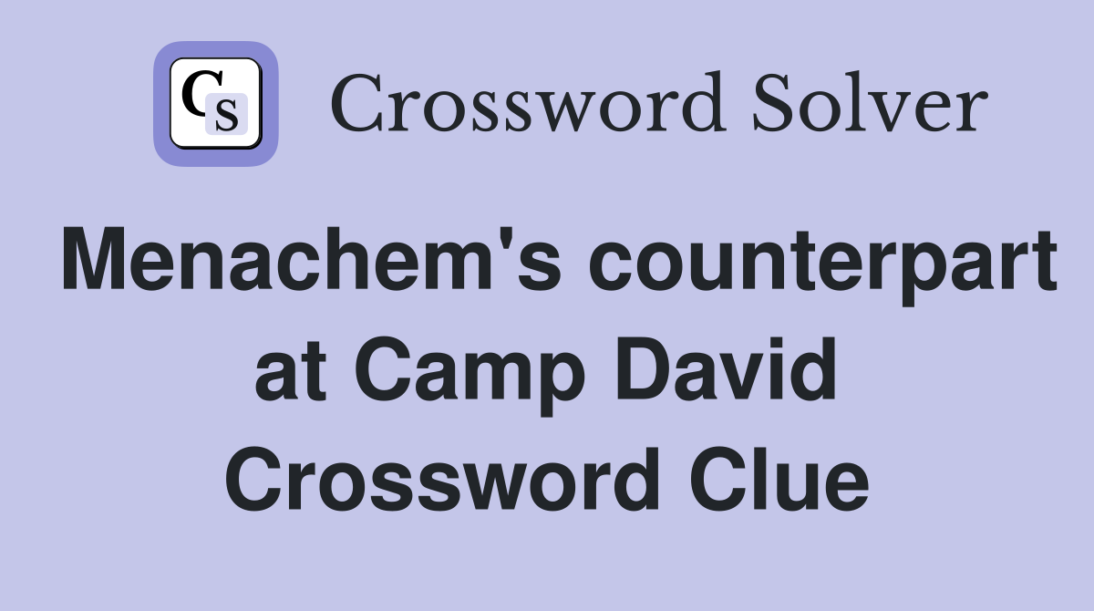 Menachem's counterpart at Camp David Crossword Clue