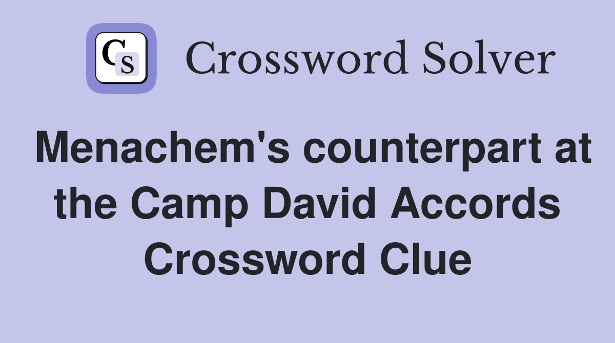 Menachem's counterpart at the Camp David Accords Crossword Clue