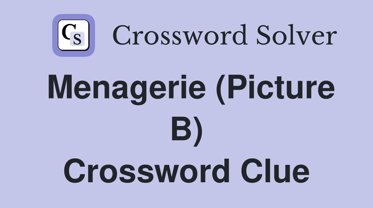 Menagerie (Picture B) Crossword Clue