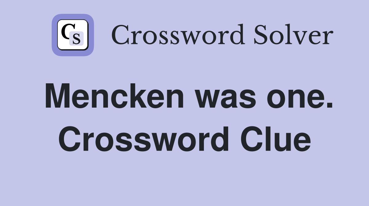 Mencken was one. Crossword Clue
