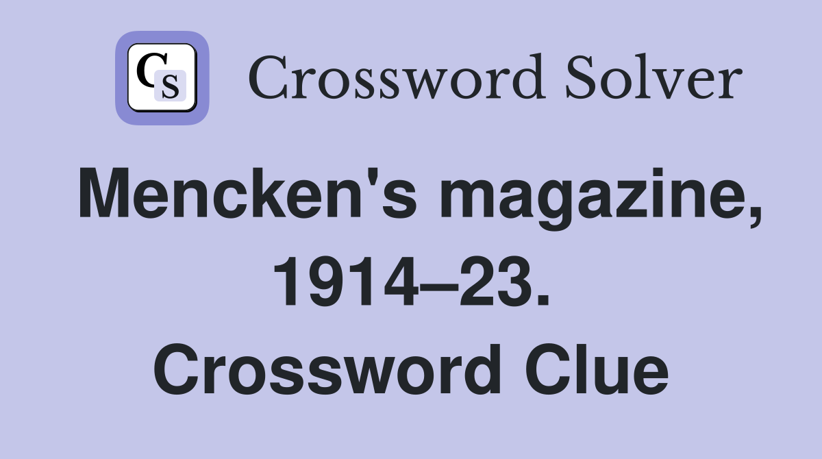 Mencken's magazine, 1914–23. Crossword Clue