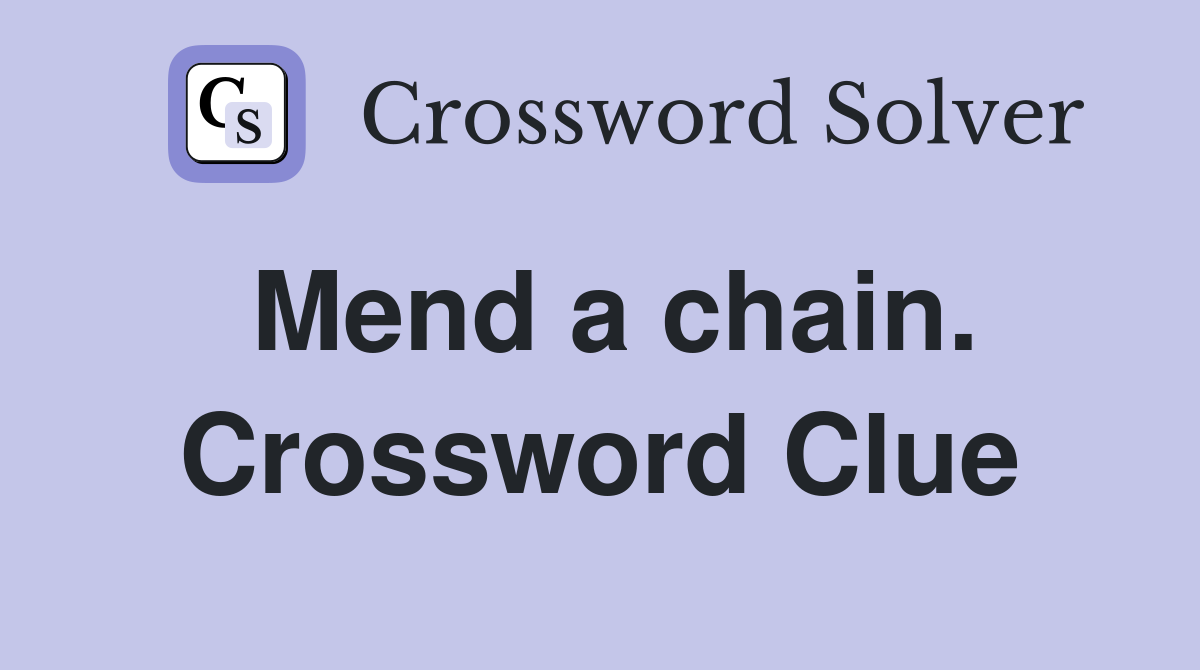 Mend a chain. Crossword Clue