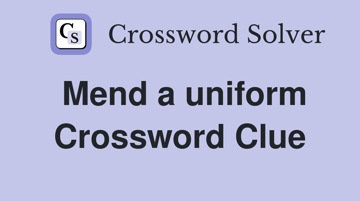 Mend a uniform Crossword Clue