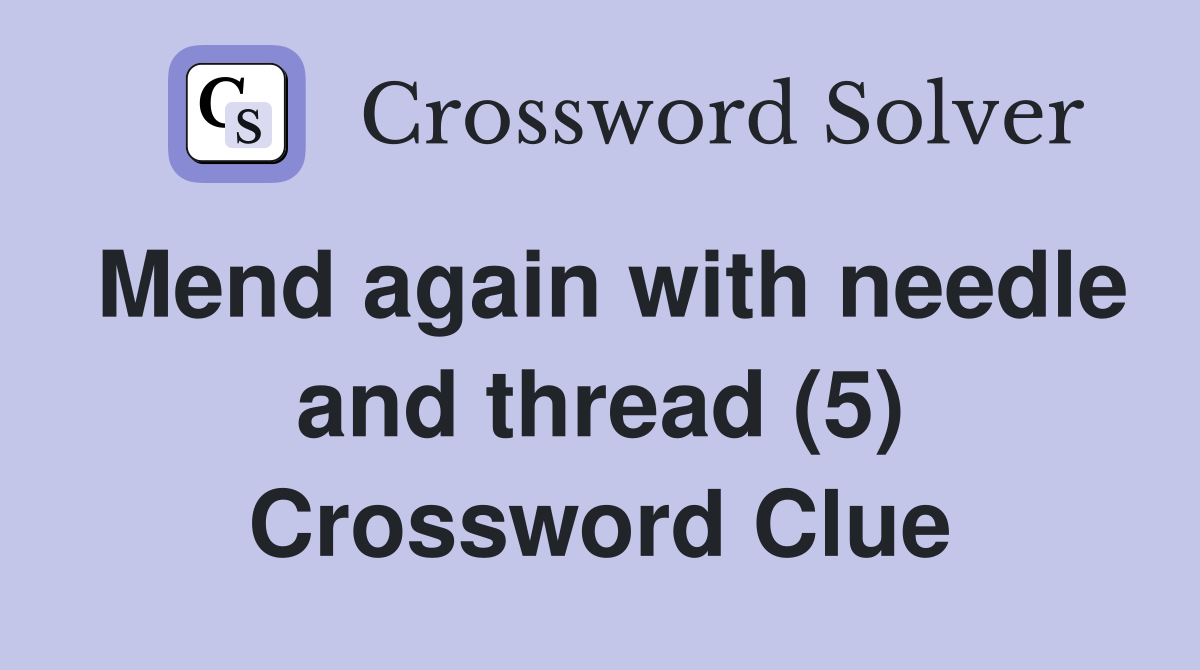 Mend again with needle and thread (5) Crossword Clue
