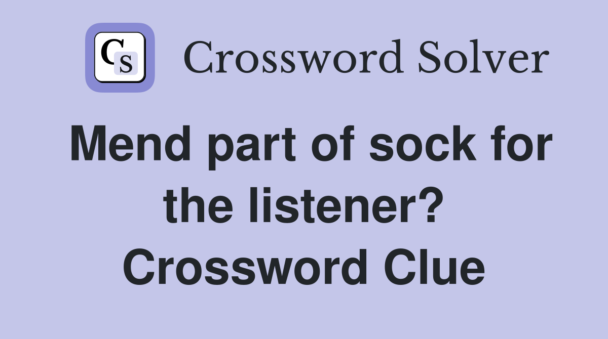 Mend part of sock for the listener? Crossword Clue
