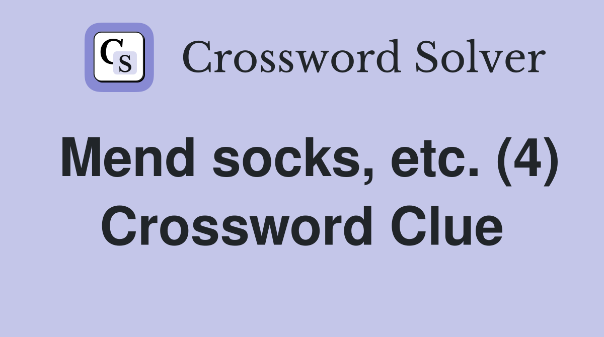 Mend socks, etc. (4) Crossword Clue