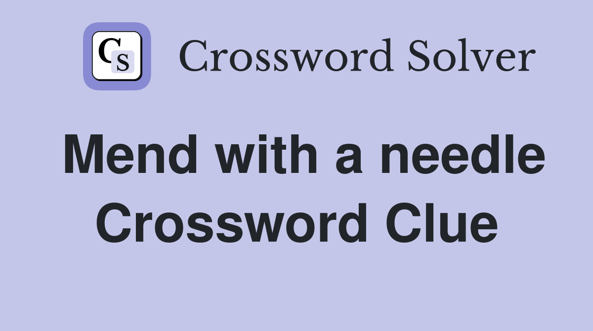 Mend with a needle Crossword Clue