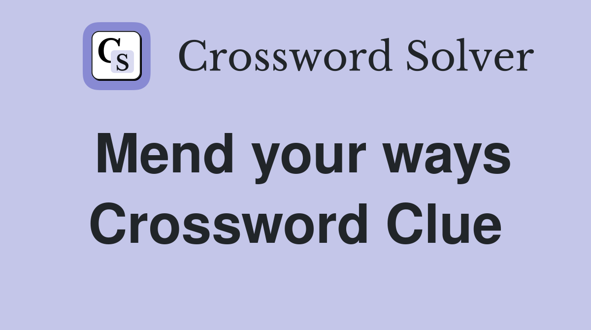 Mend your ways Crossword Clue