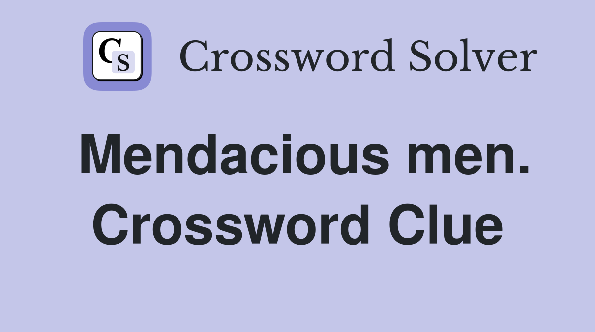 Mendacious men. Crossword Clue