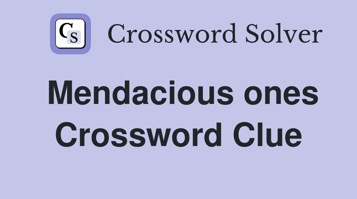 Mendacious ones Crossword Clue