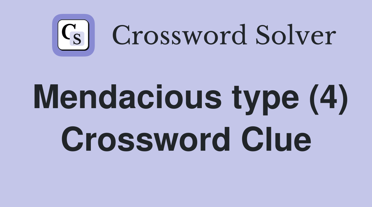 Mendacious type (4) Crossword Clue
