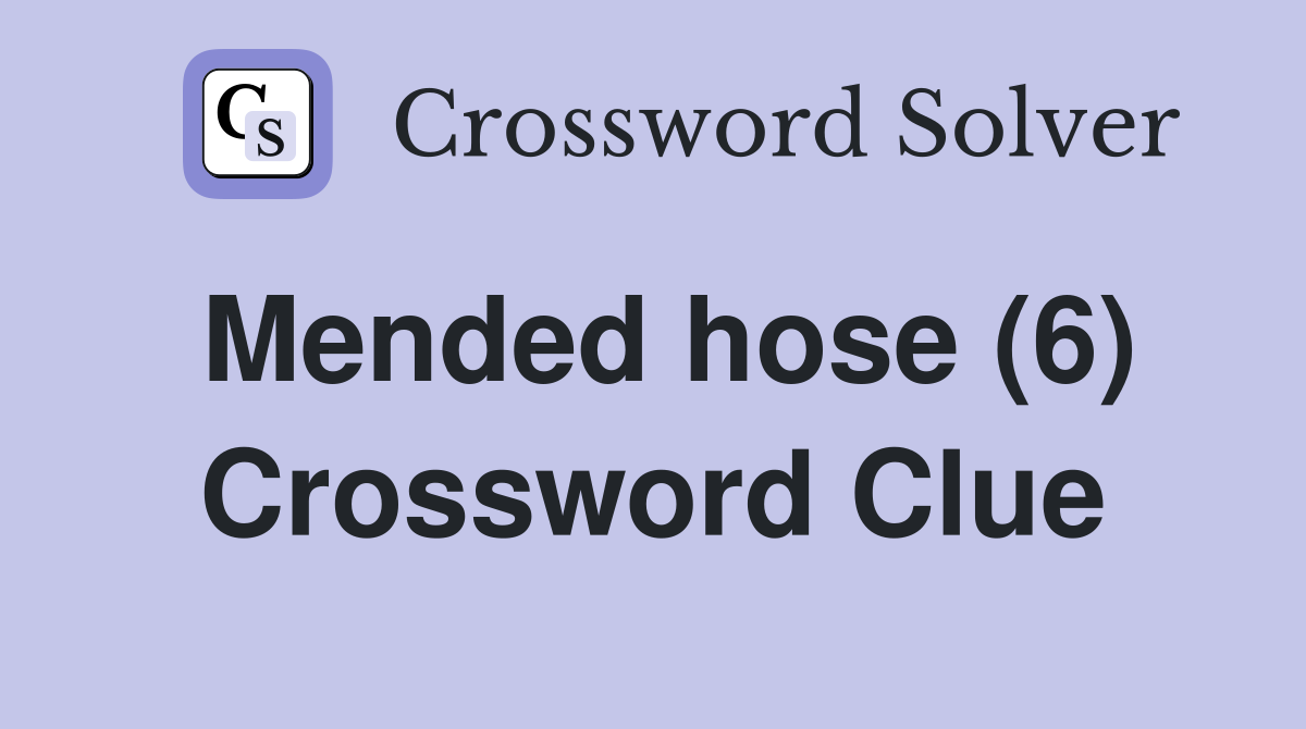 Mended hose (6) Crossword Clue