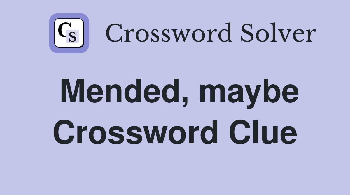 Mended, maybe Crossword Clue