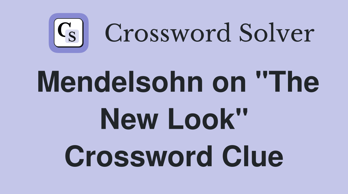 Mendelsohn on "The New Look" Crossword Clue