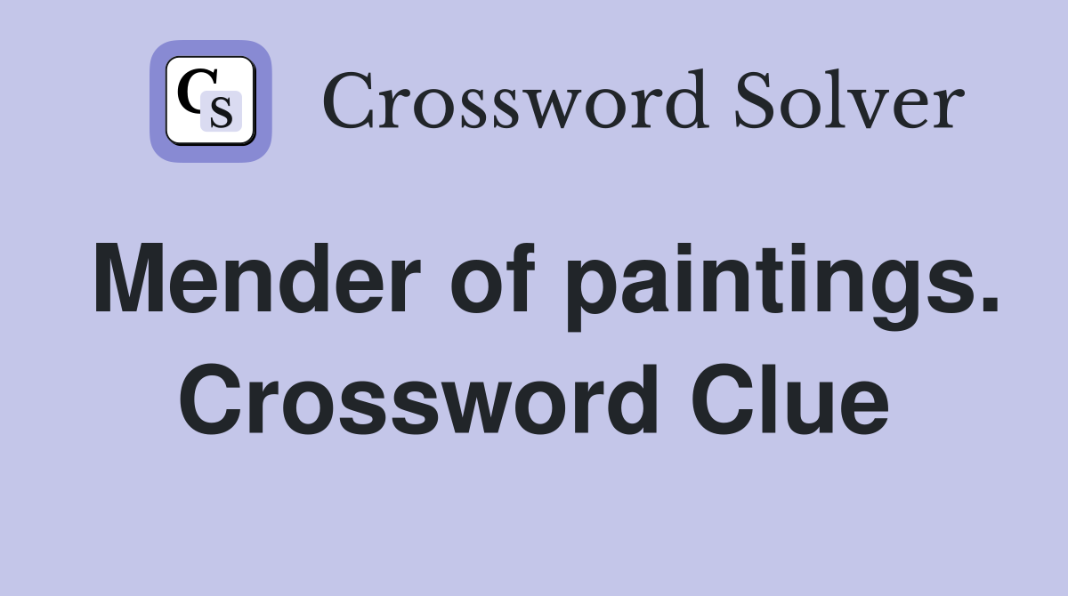 Mender of paintings. Crossword Clue